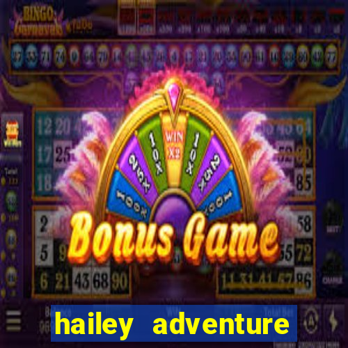 hailey adventure mod apk unlimited money