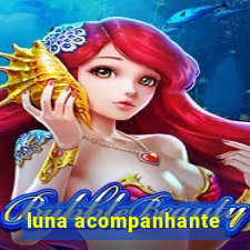 luna acompanhante