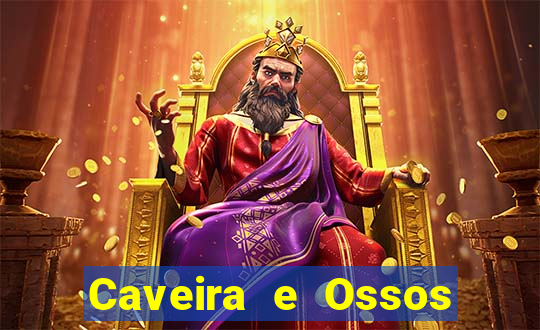 Caveira e Ossos cruzados o que significa