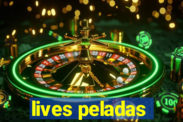 lives peladas