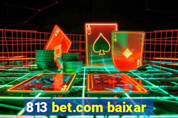 813 bet.com baixar