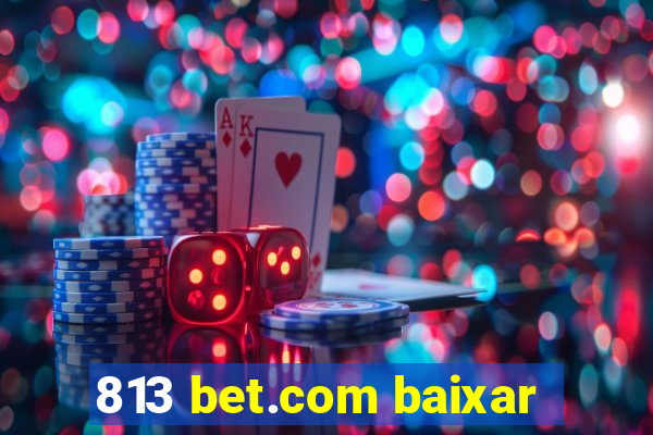 813 bet.com baixar