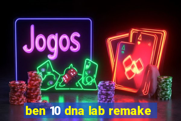 ben 10 dna lab remake