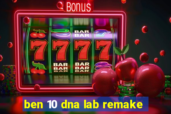 ben 10 dna lab remake