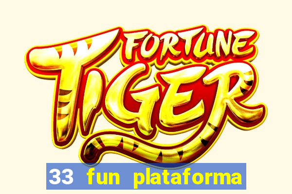 33 fun plataforma de jogos