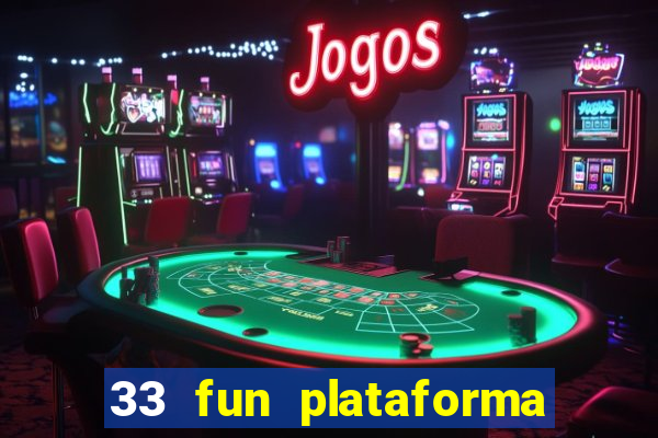 33 fun plataforma de jogos