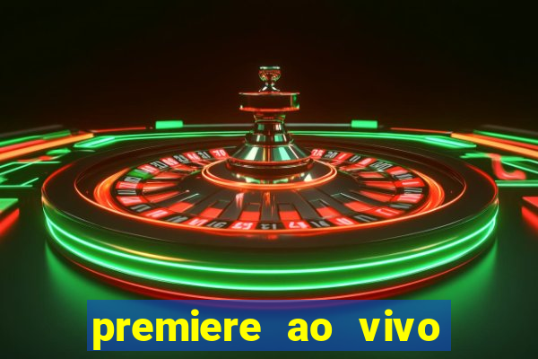 premiere ao vivo em hd