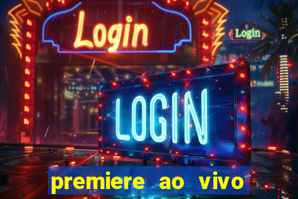 premiere ao vivo em hd