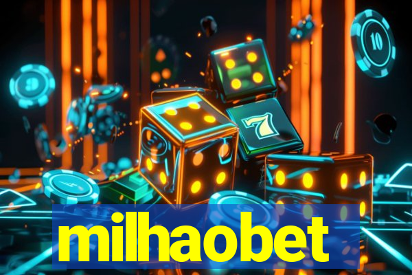 milhaobet