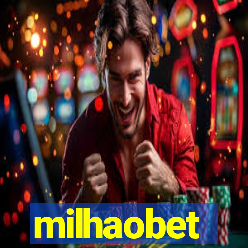 milhaobet