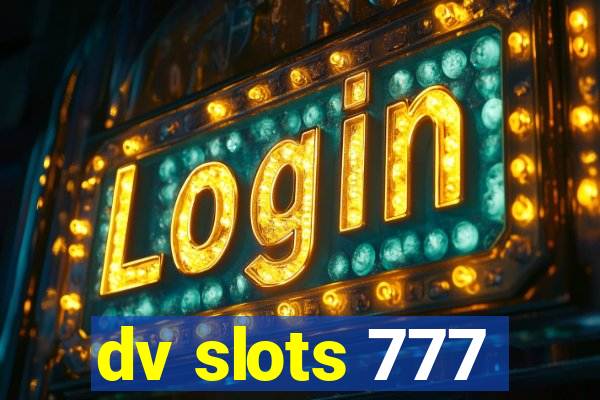 dv slots 777