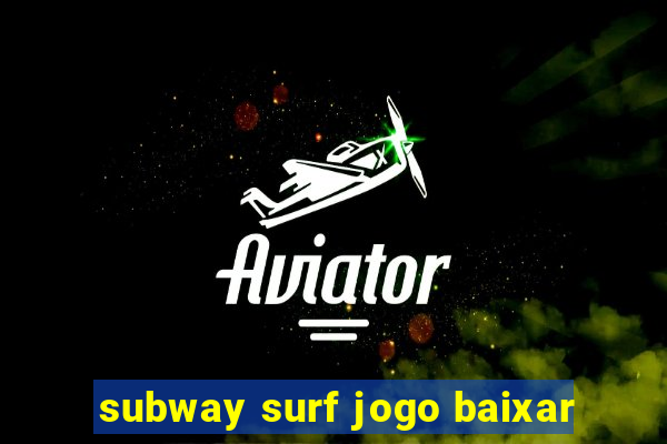 subway surf jogo baixar