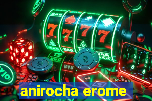 anirocha erome