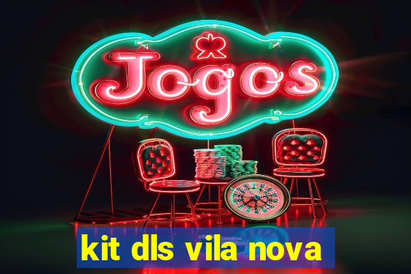 kit dls vila nova