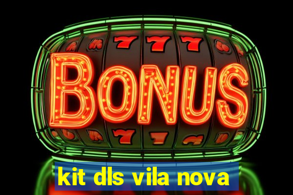 kit dls vila nova