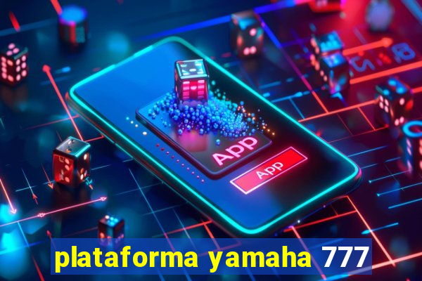 plataforma yamaha 777