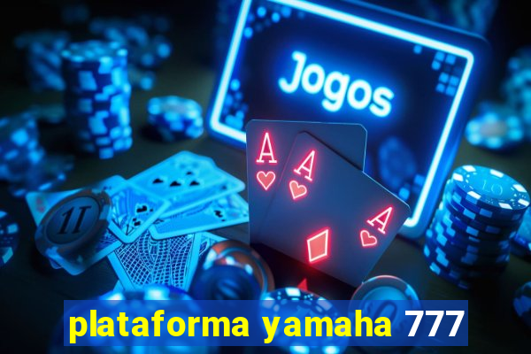 plataforma yamaha 777