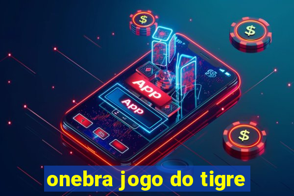 onebra jogo do tigre