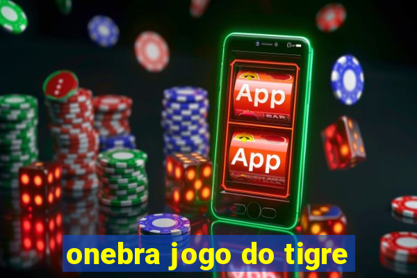 onebra jogo do tigre