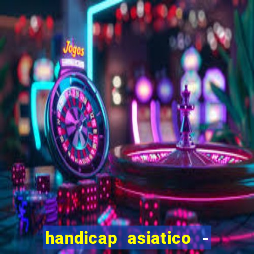 handicap asiatico - 0 5