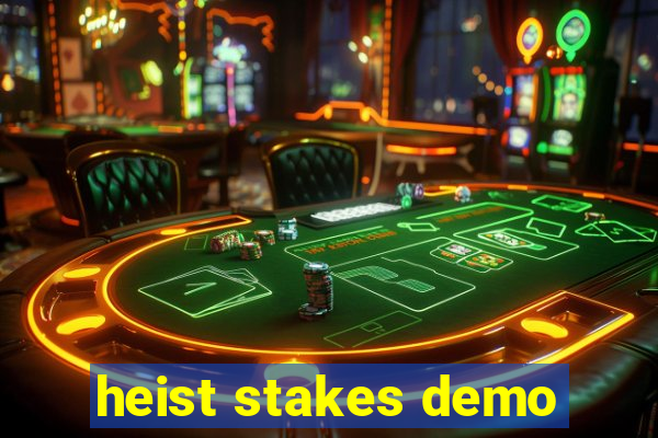 heist stakes demo