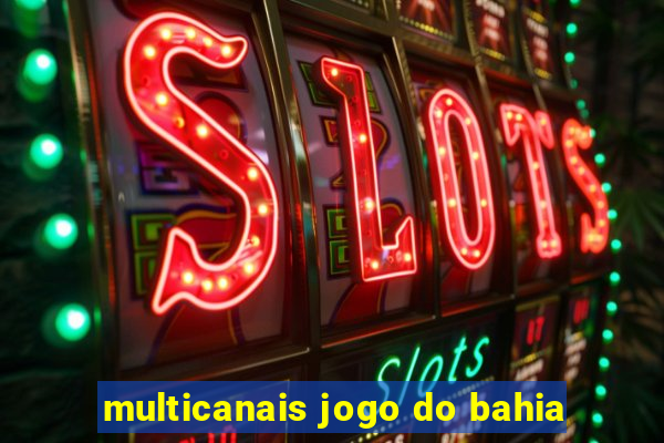 multicanais jogo do bahia