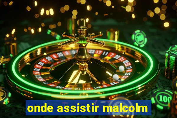 onde assistir malcolm