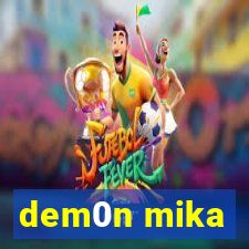 dem0n mika