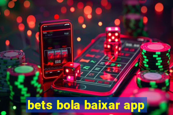 bets bola baixar app