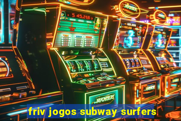 friv jogos subway surfers