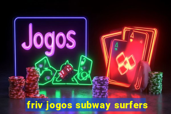 friv jogos subway surfers