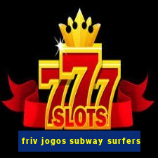 friv jogos subway surfers