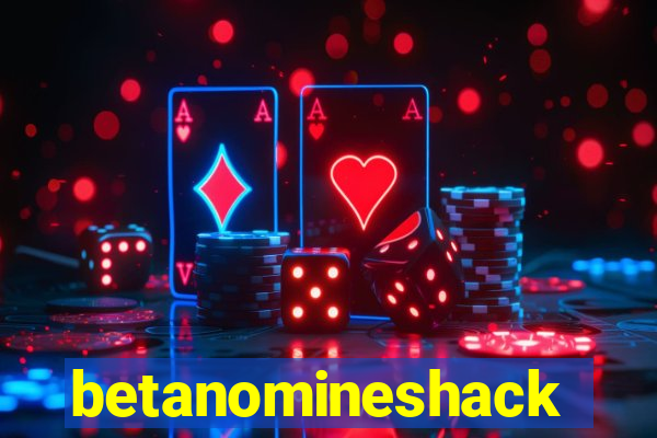 betanomineshack