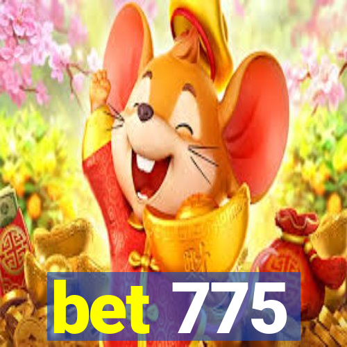 bet 775