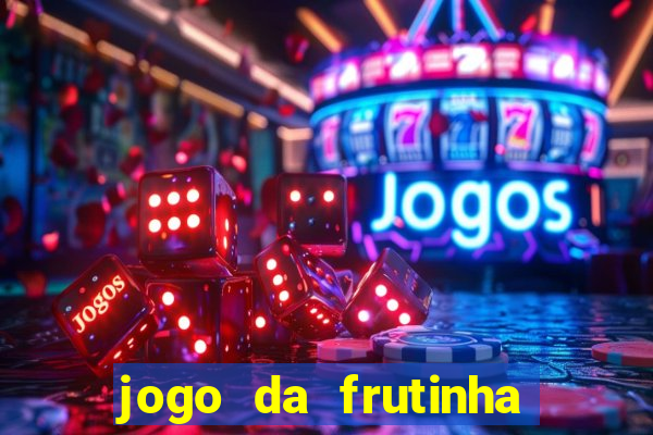 jogo da frutinha para ganhar dinheiro