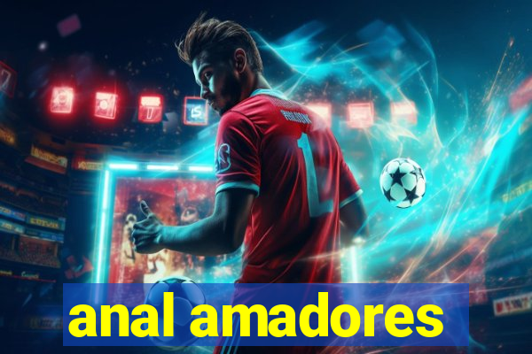 anal amadores