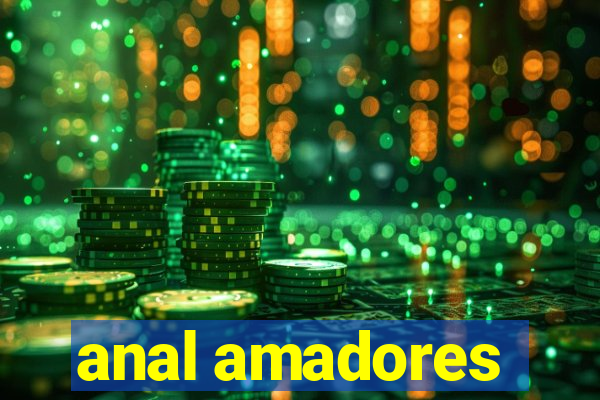 anal amadores