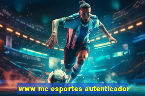 www mc esportes autenticador