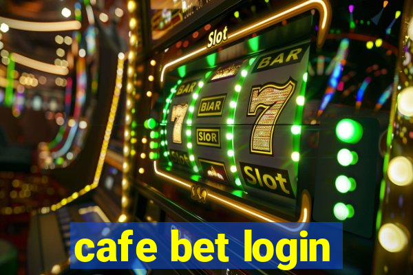 cafe bet login