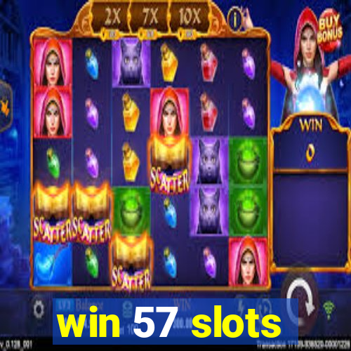 win 57 slots