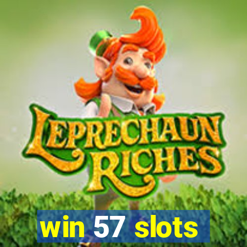 win 57 slots