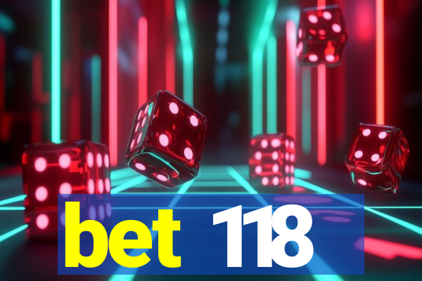 bet 118