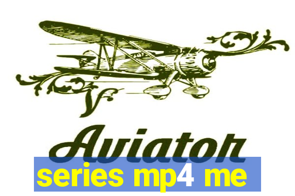 series mp4 me