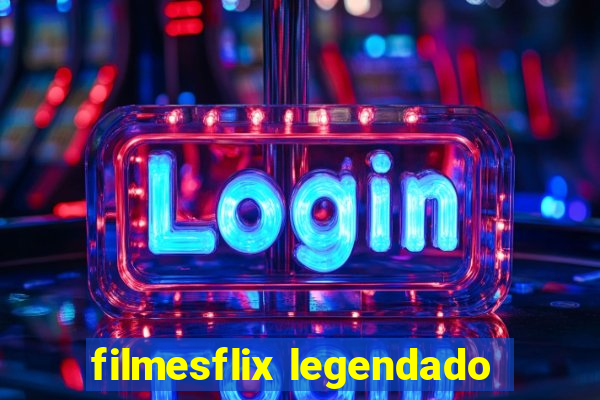 filmesflix legendado