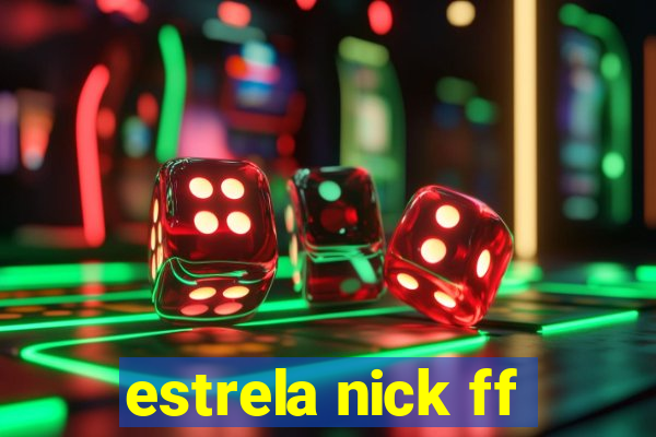 estrela nick ff