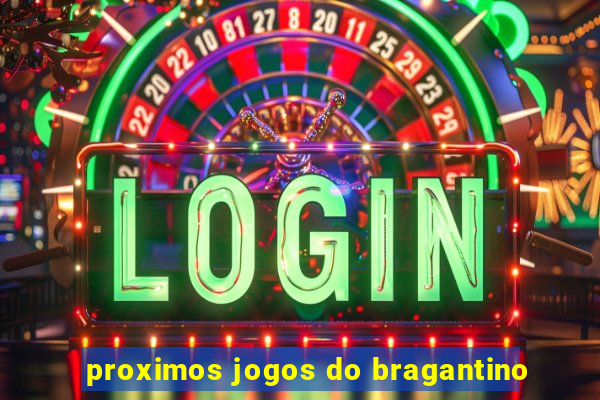 proximos jogos do bragantino