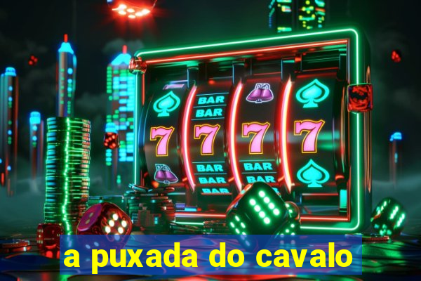 a puxada do cavalo