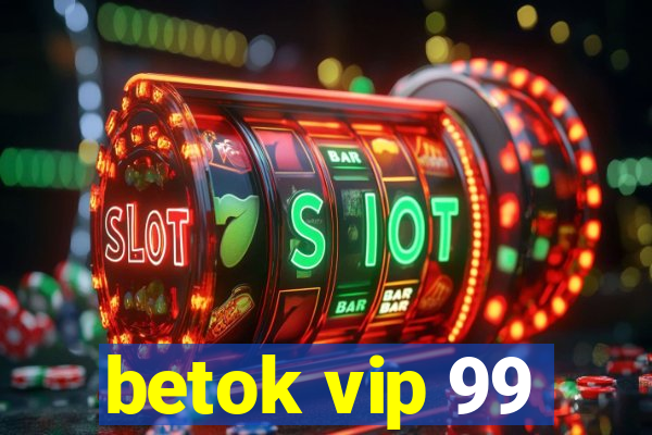 betok vip 99