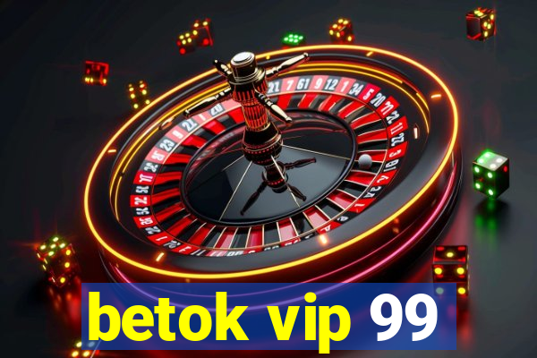 betok vip 99