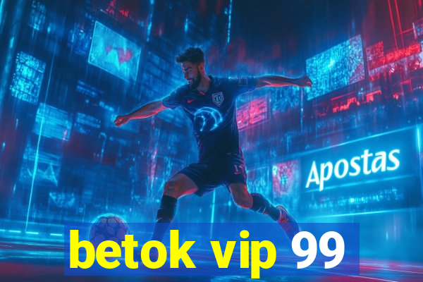 betok vip 99